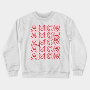 Amor Amor Amor Amor Amor Crewneck Sweatshirt